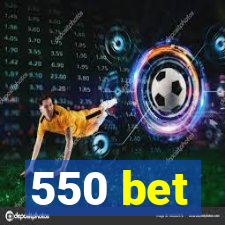 550 bet